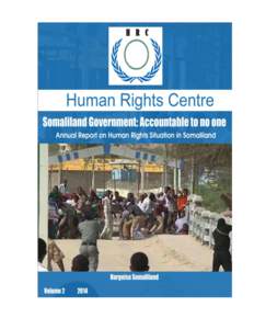 Copyrights © 2014 Human Rights Centre All rights reserved Human Rights Centre Sha’ab Area, Behind Youth Stadium (Garoonka Dhalinta) Hargeisa Somaliland