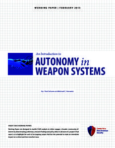 W O R K I N G PA P E R | F E B R U A R Y[removed]An Introduction to AUTONOMY in WEAPON SYSTEMS