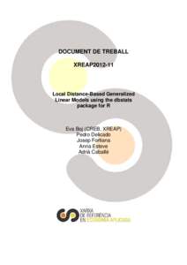 DOCUMENT DE TREBALL XREAP2012-11 Local Distance-Based Generalized Linear Models using the dbstats package for R
