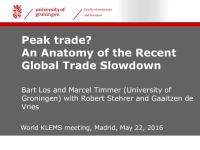 faculty of economics and business Peak trade? An Anatomy of the Recent Global Trade Slowdown