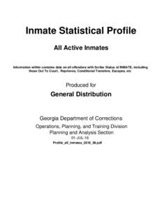 Inmate Statistical Profile All Active Inmates Information within contains data on all offenders with Scribe Status of INMATE, including those Out To Court, Reprieves, Conditional Transfers, Escapes, etc  Produced for