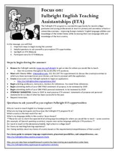 Focus on: Fulbright English Teaching Assistantships (ETA) The Fulbright ETA program is a wonderful opportunity for recent college graduates and young professionals to teach in primary and secondary schools or universitie
