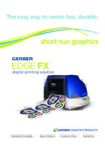 The easy way to create fast, durable,  short-run graphics. short-run graphics ™