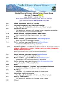    Alaska Climate Change Adaptation Advisory Group Meeting #7 Agenda DRAFT June 19, 2009 9:00 AM–4:30 PM Alaska Pacific University, Carr Gottstein Center, Room 105, Anchorage 