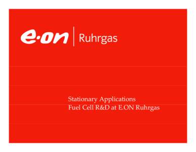 Stationary Applications Fuel Cell R&D at E.ON Ruhrgas Gas Utilisation Competence Centre Gas heat p pump