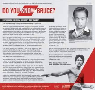 Newspapers In Education and the Wing Luke Museum of the Asian Pacific American Experience present  ARTICLE 2 DO YOU KNOW BRUCE WAS KNOWN BY MANY NAMES? “The key to immortality is living a life worth remembering.”—B