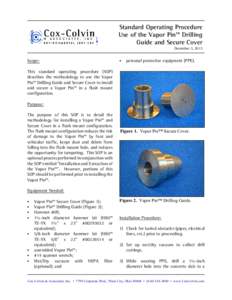 Standard Operating Procedure Use of the Vapor Pin™ Drilling Guide and Secure Cover December 3, 2013  Scope: