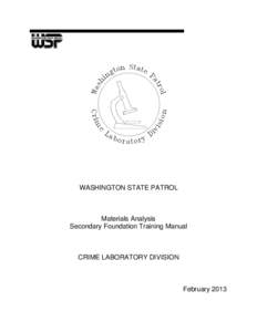 WASHINGTON STATE PATROL  Materials Analysis Secondary Foundation Training Manual  CRIME LABORATORY DIVISION