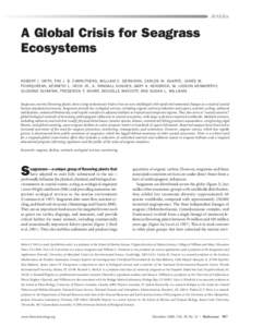 Articles  A Global Crisis for Seagrass Ecosystems ROBERT J. ORTH, TIM J. B. CARRUTHERS, WILLIAM C. DENNISON, CARLOS M. DUARTE, JAMES W. FOURQUREAN, KENNETH L. HECK JR., A. RANDALL HUGHES, GARY A. KENDRICK, W. JUDSON KENW