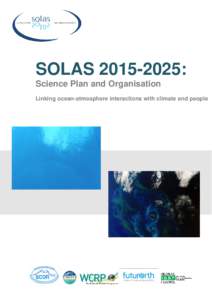 SOLAS: Science Plan and Organisation Linking ocean-atmosphere interactions with climate and people Citation This document should be cited as follow: SOLAS: Science Plan and Organisation (2015), SOLAS