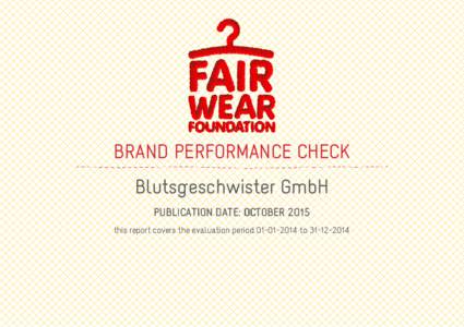 BRAND PERFORMANCE CHECK Blutsgeschwister GmbH PUBLICATION DATE: OCTOBER 2015 this report covers the evaluation periodto  ABOUT THE BRAND PERFORMANCE CHECK