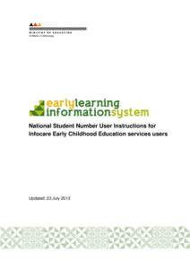 National Student Number User Instructions for Infocare Early Childhood Education services users Updated: 23 July 2013  National Student Number User Instructions