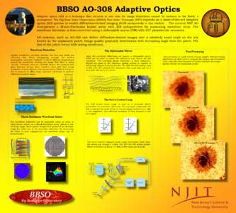 BBSO AO-308 Adaptive Optics Adaptive optics (AO) is a technique that corrects in real time for image distortions caused by motions in the Earth’ s atmosphere. The Big Bear Solar Observatory (BBSO) New Solar Telescope (