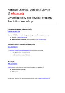 National Chemical Database Service @ cds.rsc.org Crystallography and Physical Property Prediction Workshop Cambridge Structural Database (CSD) cds.rsc.org/csd.asp