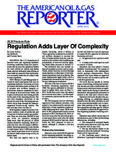 APRIL 2015 The “Better Business” Publication Serving the Exploration / Drilling / Production Industry BLM Fracture Rule  Regulation Adds Layer Of Complexity