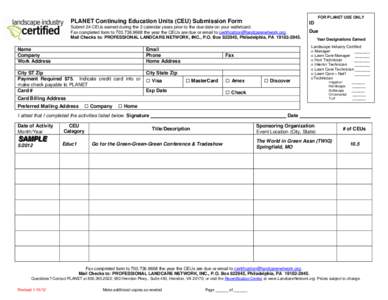 FOR PLANET USE ONLY  PLANET Continuing Education Units (CEU) Submission Form Submit 24 CEUs earned during the 2 calendar years prior to the due date on your walletcard. Fax completed form tothe year the CEU
