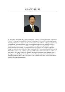 ZHANG HUAI  Dr. Zhang Huai obtained his Ph.D. in Accounting from Columbia University. He is now an Associate Professor at Nanyang Business School, Nanyang Technological University. Prior to joining Nanyang Technological 