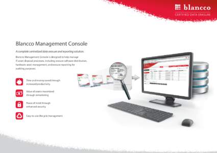 Blancco Management Console A complete centralized data erasure and reporting solution. Blancco Management Console is designed to help manage IT asset disposal processes, including erasure software distribution, hardware 