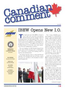 Fall[removed]IBEW Opens New I.O. he heart and soul of the IBEW is found in union halls and worksites throughout North America, but the symbolic home of