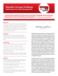 Republic Airways Holdings Nationwide Print Fleet Management “Cannon IV has raised the bar. They work as an extension of Republic Airways not just in Indianapolis, but also in the field beyond Indianapolis.” – Chris
