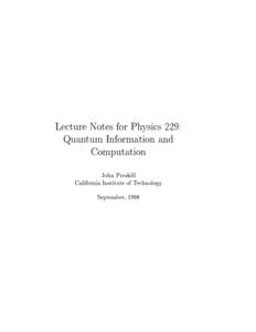 Lecture Notes for Physics 229: Quantum Information and Computation John Preskill California Institute of Technology September, 1998