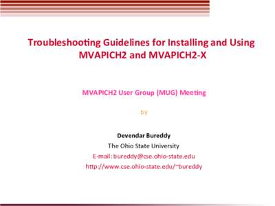 Troubleshoo*ng	  Guidelines	  for	  Installing	  and	  Using	  	   MVAPICH2	  and	  MVAPICH2-­‐X	   MVAPICH2	  User	  Group	  (MUG)	  Mee*ng	      by	  