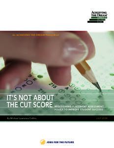 An ACHIEVING THE DREAM Policy Brief  IT’S NOT ABOUT THE CUT SCORE By Michael Lawrence Collins