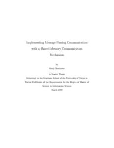 Implementing Message Passing Communication with a Shared Memory Communication Mechanism by Kenji Morimoto A Master Thesis