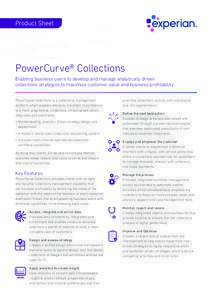 Product Sheet  PowerCurve® Collections Enabling business users to develop and manage analytically driven collections strategies to maximise customer value and business profitability PowerCurve Collections is a collectio