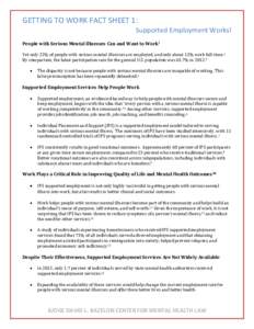 GETTING TO WORK FACT SHEET 1: Supported Employment Works! People with Serious Mental Illnesses Can and Want to Work1 Yet only 22% of people with serious mental illnesses are employed, and only about 12% work full-time.2 