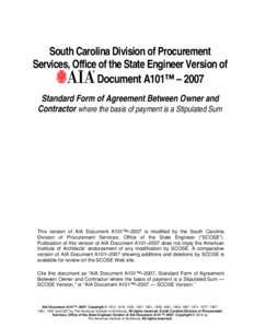 South Carolina Division of Procurement Services, Office of the State Engineer Version of Document A101™ – 2007 Standard Form of Agreement Between Owner and Contractor where the basis of payment is a Stipulated Sum