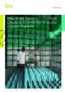 www.bre.co.uk/  BRE Trust Research Strategy Creating knowledge to make change happen