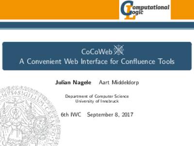 CoCoWeb A Convenient Web Interface for Confluence Tools Julian Nagele Aart Middeldorp