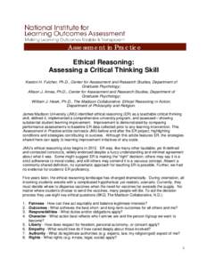 Assessment in Practice Ethical Reasoning: Assessing a Critical Thinking Skill Keston H. Fulcher, Ph.D., Center for Assessment and Research Studies, Department of Graduate Psychology; Allison J. Ames, Ph.D., Center for As