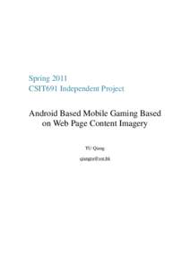 Spring 2011 CSIT691 Independent Project Android Based Mobile Gaming Based on Web Page Content Imagery TU Qiang
