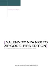 Quentin Sager Consulting, Inc.  [NALENND™ NPA NXX TO ZIP CODE - FIPS EDITION] NPA NXX to ZIP Code Cross-reference Database reference manual