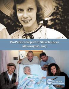 The latest in a series of periodic reports to our stakeholders about progress at ProPublica. Earlier reports, including our annual report for 2012, are available at ProPublica.org. The middle period of 2013 was one of c