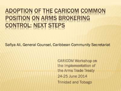 Foreign relations / International relations / Law / Caribbean Community / Trade blocs / Politics of the Caribbean / United Nations General Assembly observers / Arms Trade Treaty / Projects of the Caribbean Community / CARICOM Single Market and Economy