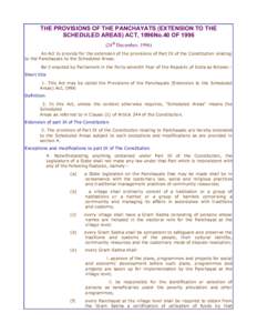 THE PROVISIONS OF THE PANCHAYATS (EXTENSION TO THE SCHEDULED AREAS) ACT, 1996No.40 OF24th December, 1996) An Act to provide for the extension of the provisions of Part IX of the Constitution relating to the Pancha