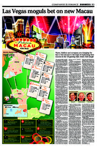 COMPANIES & FINANCE BUSINESS B3 SOUTH CHINA MORNING POST S A T U R D A Y , S E P T E M B E R 16 , Las Vegas moguls bet on new Macau