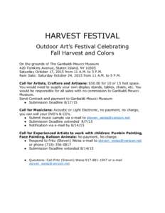 HARVEST FESTIVAL Outdoor Art’s Festival Celebrating Fall Harvest and Colors On the grounds of The Garibaldi-Meucci Museum 420 Tomkins Avenue, Staten Island, NYSaturday October 17, 2015 from 11 A.M. to 5 P.M.