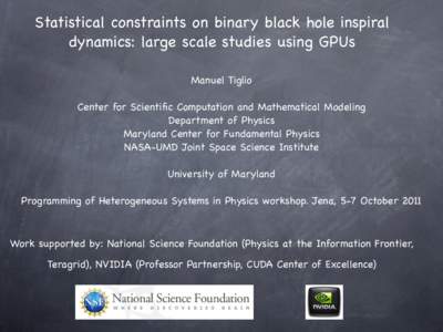 Statistical constraints on binary black hole inspiral dynamics: large scale studies using GPUs Manuel Tiglio Center for Scientific Computation and Mathematical Modeling Department of Physics Maryland Center for Fundament