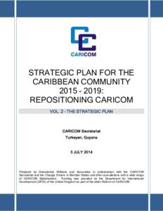 STRATEGIC PLAN FOR THE CARIBBEAN COMMUNITY 2015 – 2019: REPOSITIONING CARICOM VOL. 2 – THE STRATEGIC PLAN