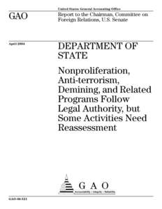 GAODepartment of State: Nonproliferation, Anti-terrorism, Demining, and Related Programs Follow Legal Authority, but Some Activities Need Reassessment