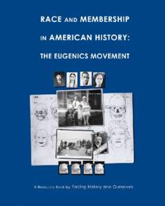 Race and Membership in American History: The Eugenics Movement Facing History and Ourselves National Foundation, Inc. Brookline, Massachusetts