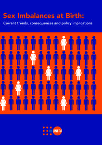 Sex Imbalances at Birth: Current trends, consequences and policy implications UNFPA Asia and the Pacific Regional Office  Foreword