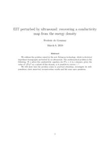 EIT perturbed by ultrasound: recovering a conductivity map from the energy density Frederic de Gournay March 8, 2010 Abstract We address the problem raised by the new Echoscan technology, which is electrical