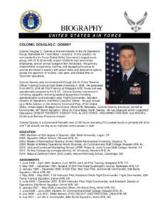 UNITED STATES AIR FORCE COLONEL DOUGLAS C. GOSNEY Colonel Douglas C. Gosney is the commander of the 2d Operations Group, Barksdale Air Force Base, Louisiana. In this position, he commands the Air Force Global Strike Comm