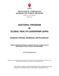 DOCTORAL PROGRAM IN GLOBAL HEALTH LEADERSHIP (DrPH) Academic Policies, Guidelines, and Procedures*  INDIANA UNIVERSITY RICHARD M. FAIRBANKS SCHOOL OF PUBLIC HEALTH