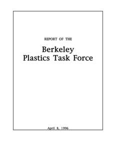 REPORT OF THE  Berkeley Plastics Task Force  April 8, 1996